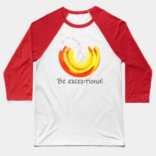 Be Exceptional Baseball T-Shirt by DitzyDonutsDesigns